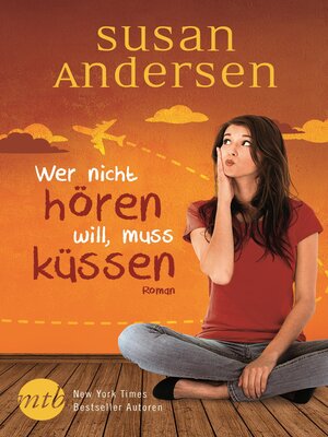 cover image of Wer nicht hören will, muss küssen